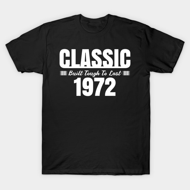 Classic 1972 Built Tough To Last Birthday, Car Truck Automotive Year T-Shirt by CharJens